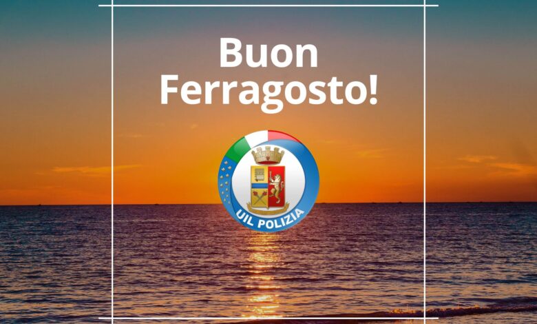 Buon Ferragosto UIL Polizia
